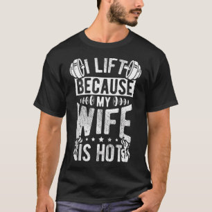 Männer, die ich hebe, weil meine Ehefrau heiß witz T-Shirt
