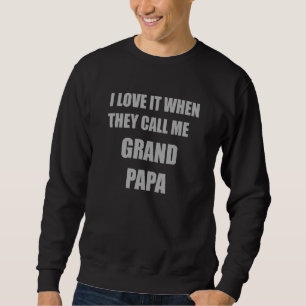 Männer, die ich Liebe, wenn sie mich Grand Papa Be Sweatshirt