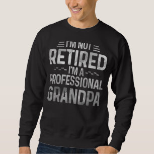 Männer, die ich nicht müde bin, ich bin ein Berufl Sweatshirt
