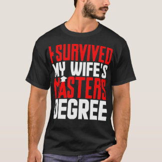 Männer, die ich überlebte, meine Frau Masters Degr T-Shirt