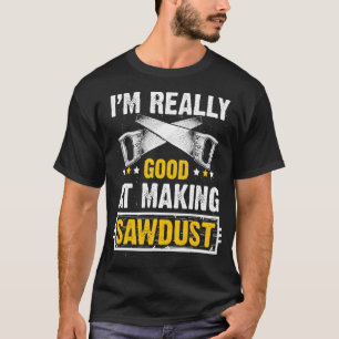 Männer, die ich wirklich gut darin bin, Holzarbeit T-Shirt