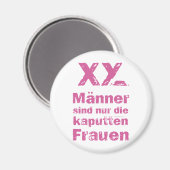 Männer, die kaputten Frauen Magnet (Vorderseite/Rückseite)