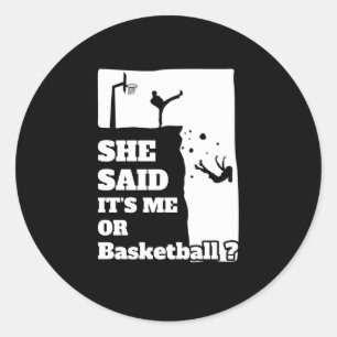 Männer, die sie sagte, ihre mich oder Basketball F Runder Aufkleber