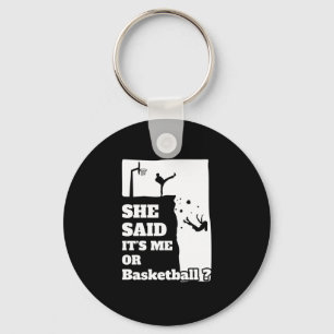 Männer, die sie sagte, ihre mich oder Basketball F Schlüsselanhänger