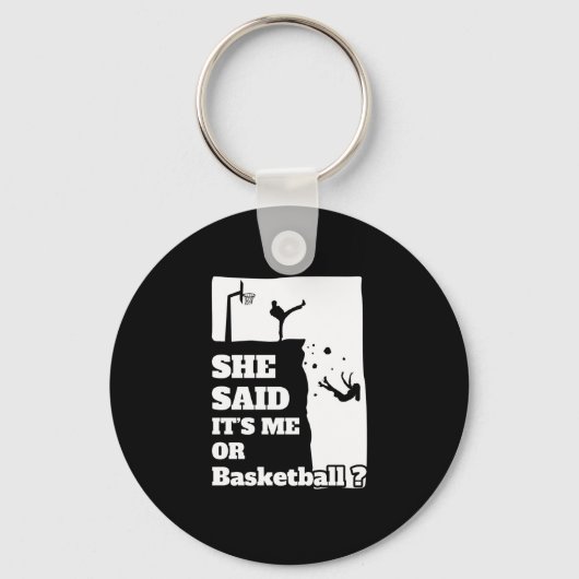 Männer, die sie sagte, ihre mich oder Basketball F Schlüsselanhänger (Vorderseite)