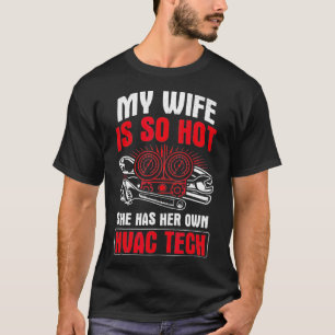 Männer Ehefrau so heiß haben ihre eigene HVAC Te T-Shirt