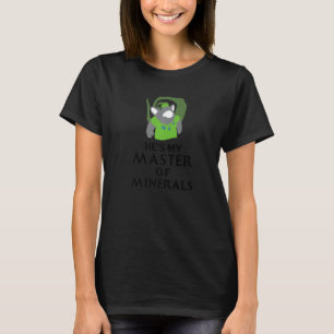 Männer Er ist mein Meister der Mineralien ist der T-Shirt