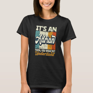 Männer Es Ist Eine Adrian-Sache Die Du Nicht Verst T-Shirt