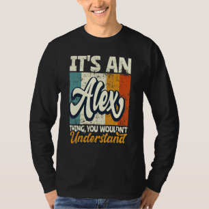 Männer Es Ist Eine Alex-Sache Die Du Nicht Versteh T-Shirt