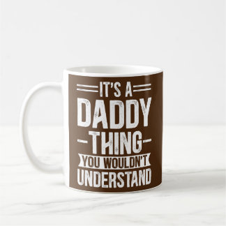Männer Es ist eine Daddy-Sache, die du nicht verst Kaffeetasse