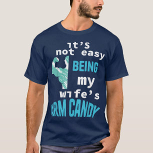 Männer Es ist nicht einfach, die Armkerze meiner E T-Shirt