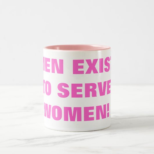 MÄNNER EXISTIEREN, UM FRAUEN ZU DIENEN! ZWEIFARBIGE TASSE (Mittel)