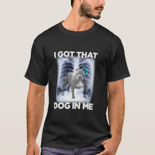 Männer Frauen ich Got, dass Hund in mir Xray Meme T-Shirt