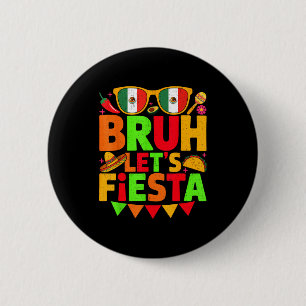 Männer Frauen Kinder Cinco de Mayo Bruh Lass uns f Button