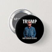Männer Frauen Trump große Jeans Funny Meme Button (Vorne & Hinten)
