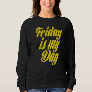 Männer Freitag ist mein Party am Arbeitsplatz Lehr Sweatshirt