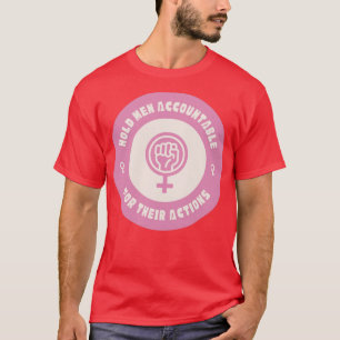 Männer für ihre Handlungen verantwortlich machen F T-Shirt