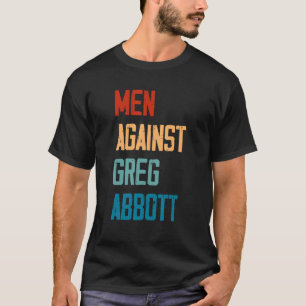 Männer gegen Greg Abbott 1 T-Shirt