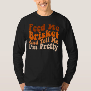 Männer Groovy Barbecue Füttere mich mit Brisket un T-Shirt