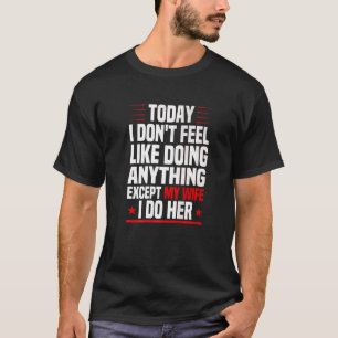 Männer heute fühle ich mich nicht wie etwas, außer T-Shirt