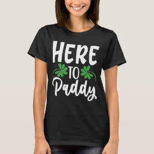 Männer hier zum Paddy Sprichwort St Patricks Day P T-Shirt