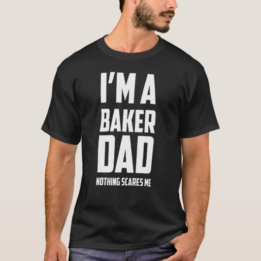 Männer, ich bin Bäcker-Vater, nichts macht mir Sor T-Shirt (Vorderseite)