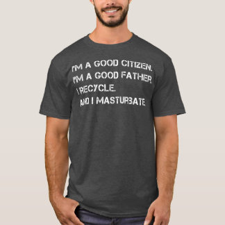 Männer Ich bin ein guter Bürger Guter Vater Funny  T-Shirt