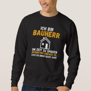 Männer Ich bin Erbauer, spare Zeit richtig, habe B Sweatshirt