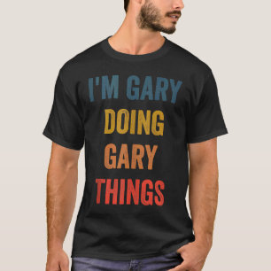 Männer Ich bin Gary und mache Gary Dinge T-Shirt