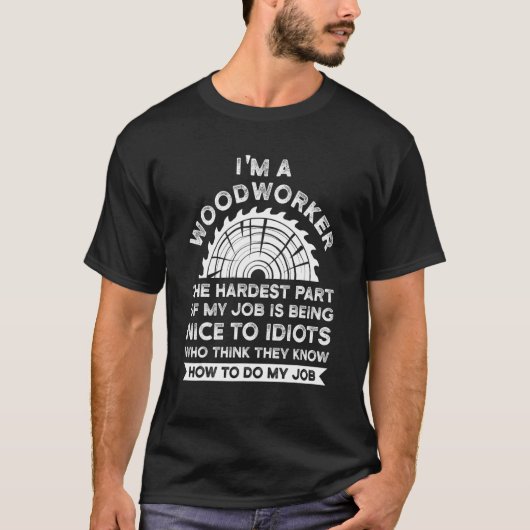 Männer ich bin Holzarbeiter Der schwierigste Teil  T-Shirt (Vorderseite)