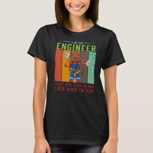 Männer ich bin Ingenieur stoppen, wenn ich fertig  T-Shirt