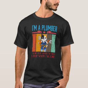 Männer, ich bin Klempner, den ich nicht aufhalte,  T-Shirt