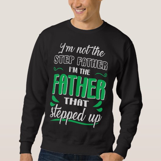 Männer, ich bin nicht der Stepfather, ich bin der  Sweatshirt (Vorderseite)