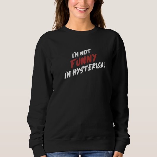 Männer ich bin nicht ich bin hysterische Joke Vate Sweatshirt (Vorderseite)