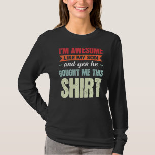 Männer Ich bin phantastisch wie mein Sohn Vater So T-Shirt