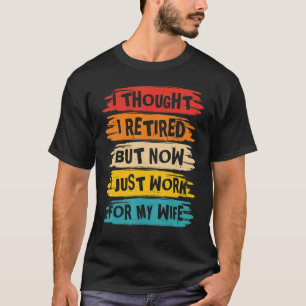 Männer Ich dachte, ich wäre in Rente, aber jetzt a T-Shirt