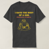 Männer Ich habe den Körper eines Gottes Leider ist T-Shirt (Design vorne)