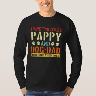 Männer ich habe zwei Titel Pappy und Hund-Vater Vi T-Shirt