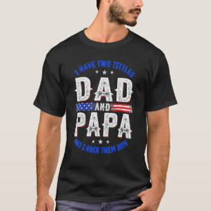 Männer ich habe zwei Titel Vater & Papa und ich ro T-Shirt