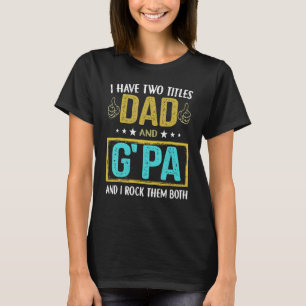 Männer Ich habe zwei Titel Vater und G Pa für Vate T-Shirt