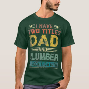 Männer ich habe zwei Titel Vater und Klempner Funn T-Shirt
