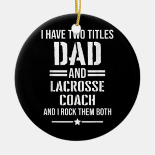 Männer ich habe zwei Titel Vater und Lacrosse Coac Keramik Ornament