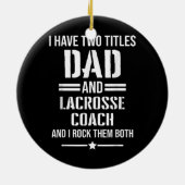 Männer ich habe zwei Titel Vater und Lacrosse Coac Keramik Ornament (Hinten)