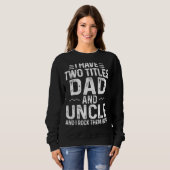 Männer ich habe zwei Titel Vater und Onkel ich roc Sweatshirt (Vorne ganz)
