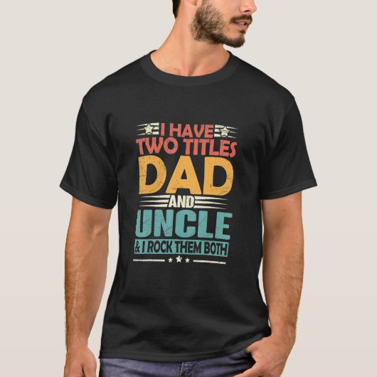 Männer ich habe zwei Titel Vater und Onkel lustige T-Shirt (Vorderseite)