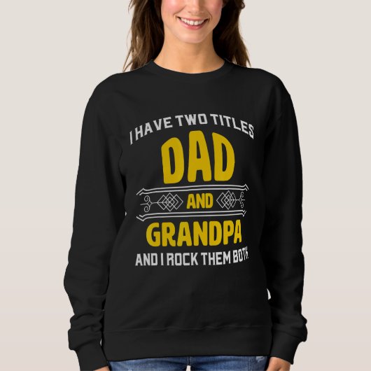 Männer ich habe zwei Titel Vater und Opa und ich R Sweatshirt (Vorderseite)