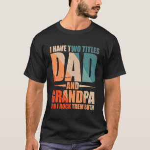 Männer ich habe zwei Titel Vater und Opa und ich R T-Shirt