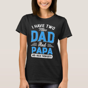 Männer ich habe zwei Titel Vater und Papa Großvate T-Shirt