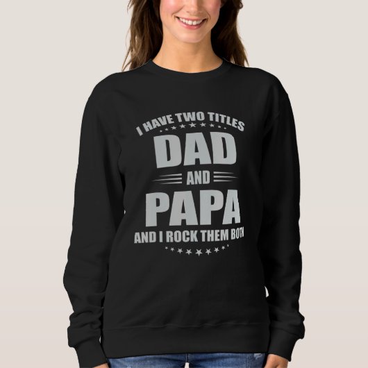 Männer ich habe zwei Titel Vater und Papa Vater Sweatshirt (Vorderseite)
