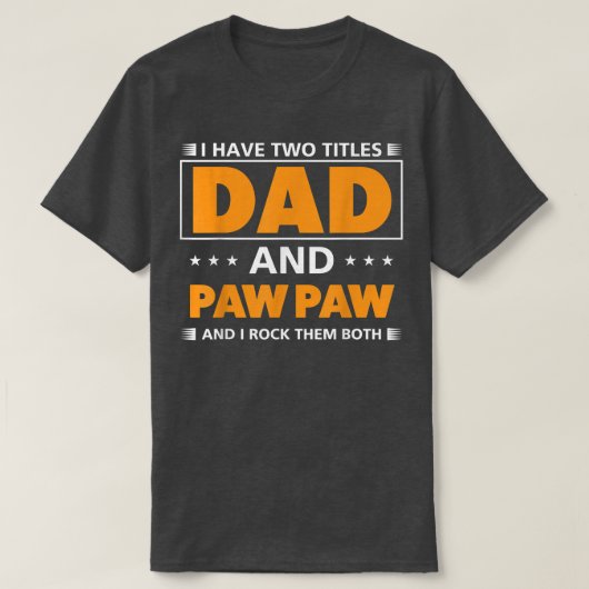 Männer Ich habe zwei Titel Vater und Paw Paw Paw P T-Shirt (Design vorne)